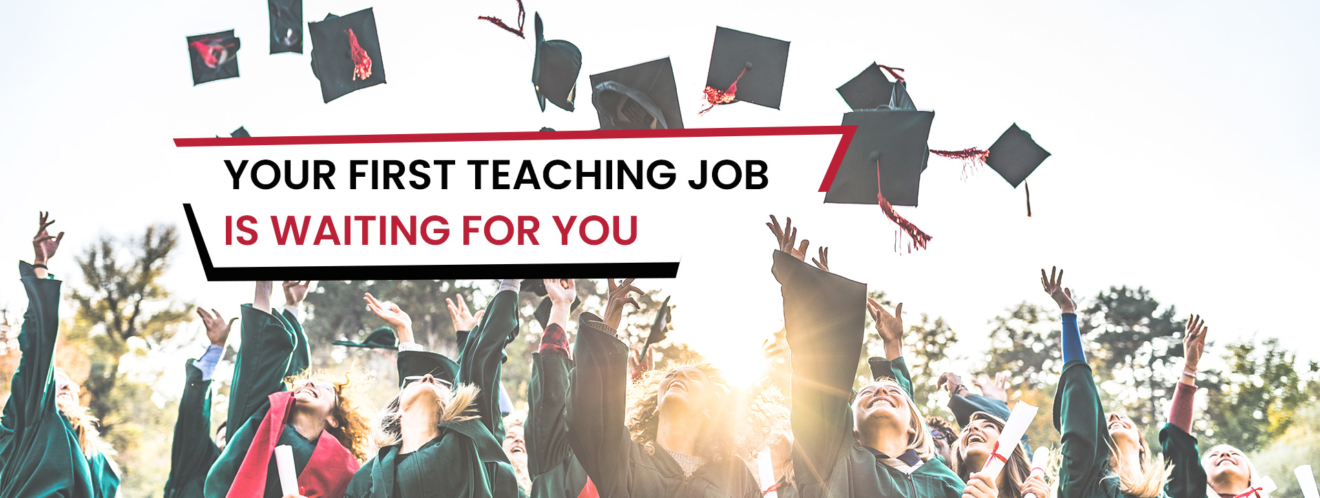 Your first teaching job is waiting for you